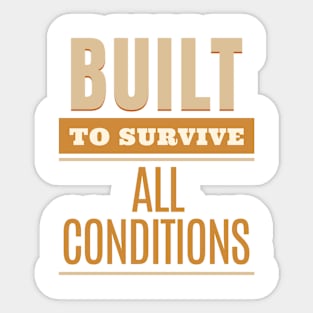 Built To Survive All Conditions Quote Motivational Inspirational Sticker